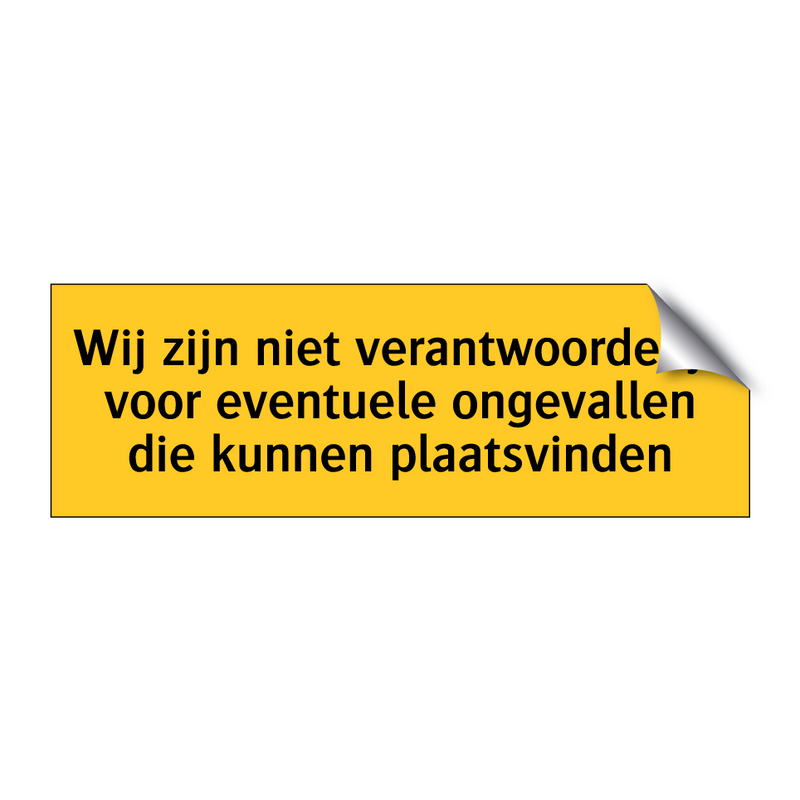 Wij zijn niet verantwoordelijk voor eventuele /.../