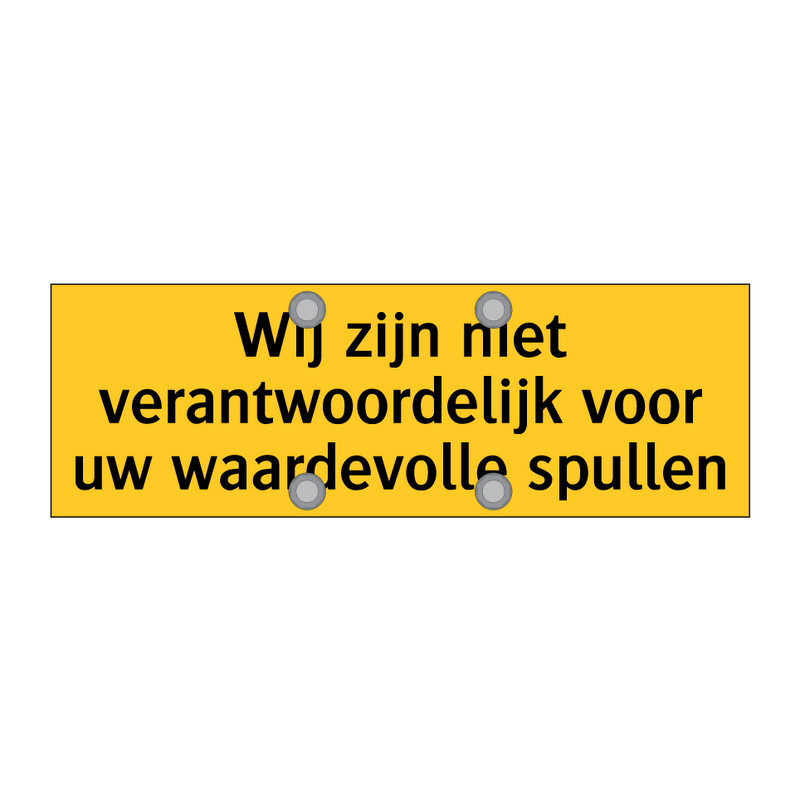 Wij zijn niet verantwoordelijk voor uw waardevolle /.../