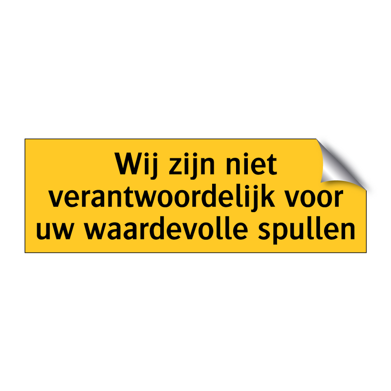 Wij zijn niet verantwoordelijk voor uw waardevolle /.../