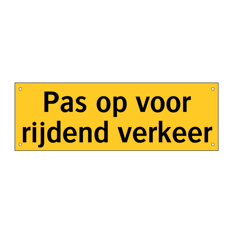 Pas op voor rijdend verkeer & Pas op voor rijdend verkeer & Pas op voor rijdend verkeer