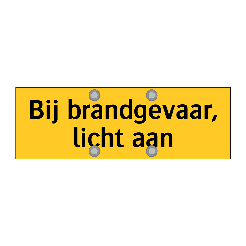 Bij brandgevaar, licht aan & Bij brandgevaar, licht aan & Bij brandgevaar, licht aan