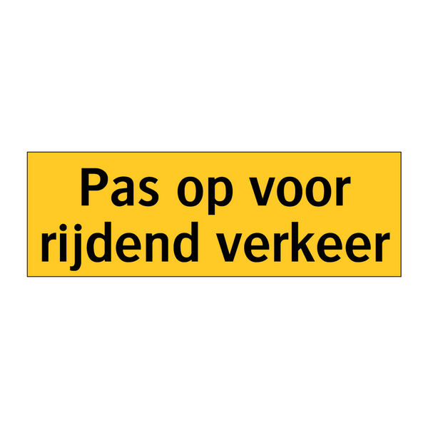 Pas op voor rijdend verkeer & Pas op voor rijdend verkeer & Pas op voor rijdend verkeer