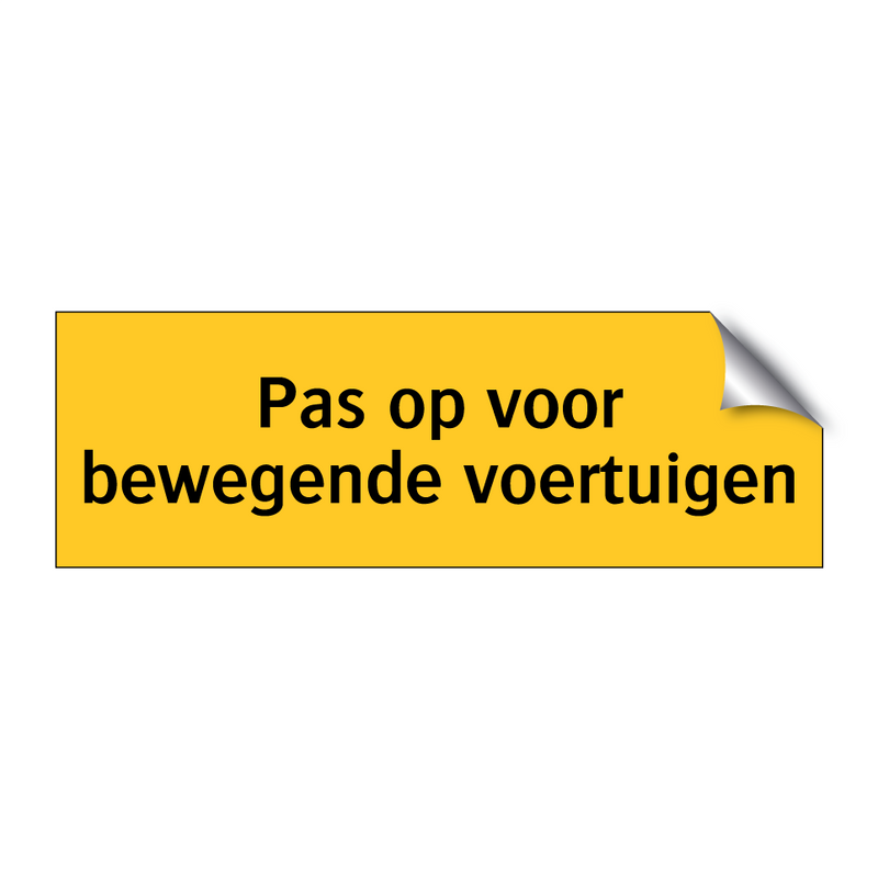 Pas op voor bewegende voertuigen & Pas op voor bewegende voertuigen