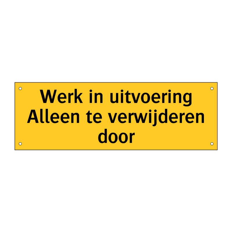 Werk in uitvoering Alleen te verwijderen door & Werk in uitvoering Alleen te verwijderen door