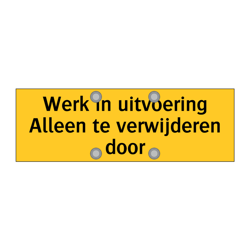 Werk in uitvoering Alleen te verwijderen door & Werk in uitvoering Alleen te verwijderen door