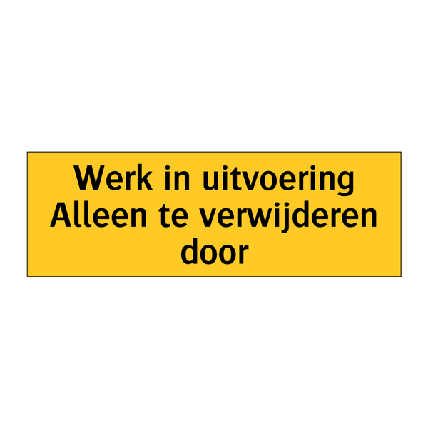 Werk in uitvoering Alleen te verwijderen door & Werk in uitvoering Alleen te verwijderen door