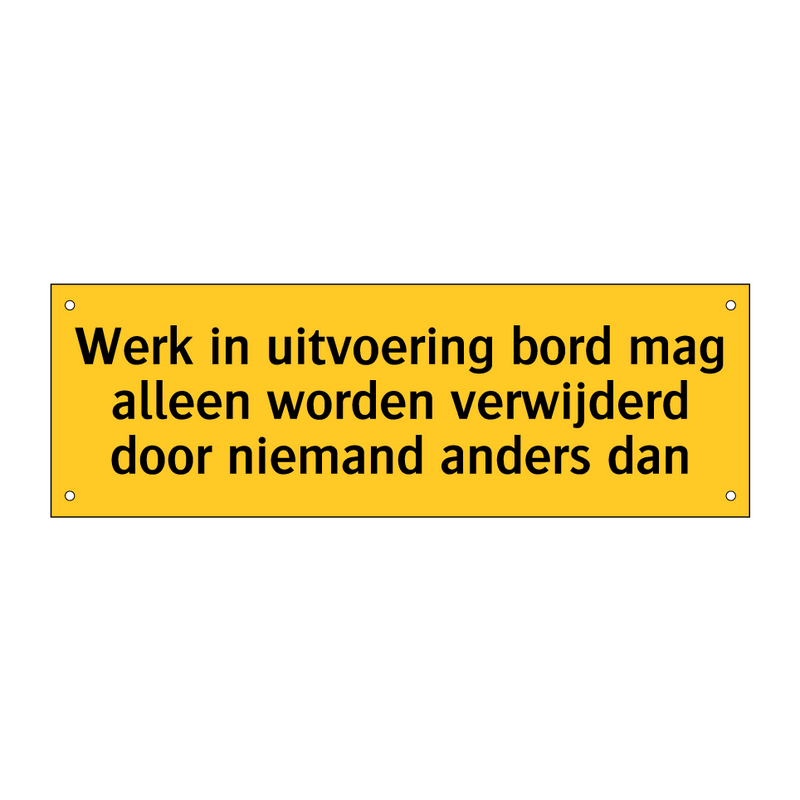 Werk in uitvoering bord mag alleen worden verwijderd /.../