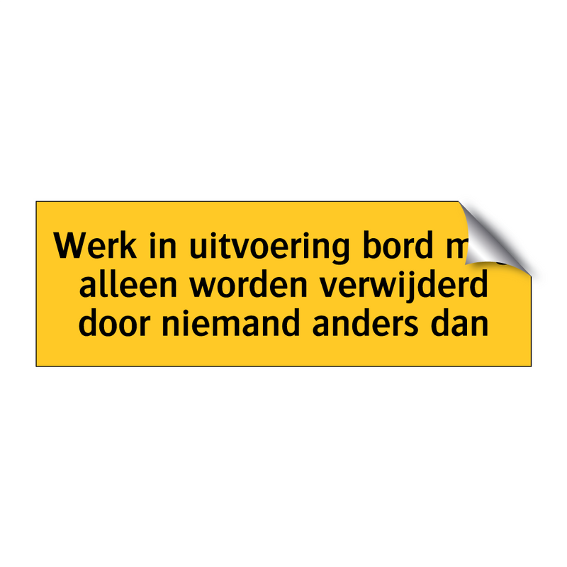 Werk in uitvoering bord mag alleen worden verwijderd /.../