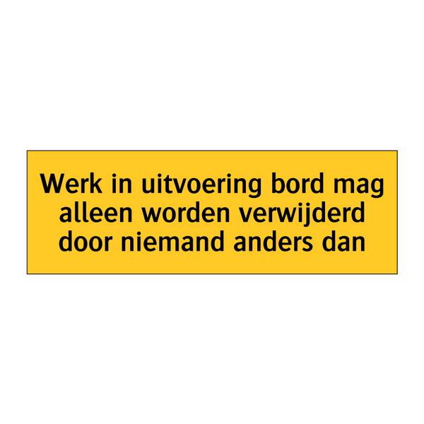 Werk in uitvoering bord mag alleen worden verwijderd /.../