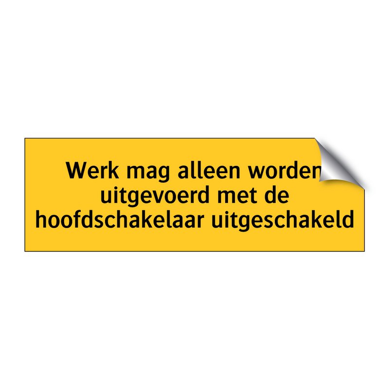 Werk mag alleen worden uitgevoerd met de /.../ & Werk mag alleen worden uitgevoerd met de /.../