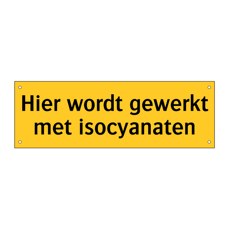 Hier wordt gewerkt met isocyanaten & Hier wordt gewerkt met isocyanaten