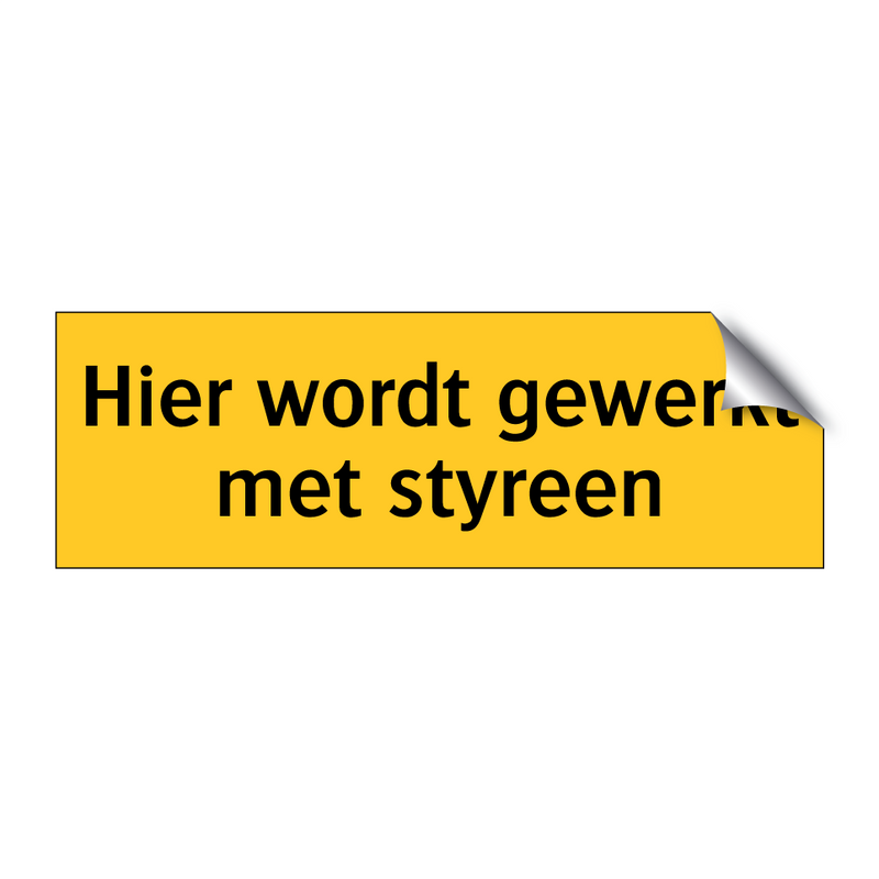 Hier wordt gewerkt met styreen & Hier wordt gewerkt met styreen & Hier wordt gewerkt met styreen