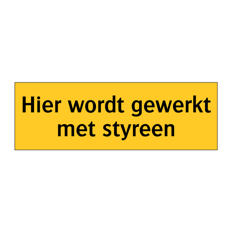 Hier wordt gewerkt met styreen & Hier wordt gewerkt met styreen & Hier wordt gewerkt met styreen