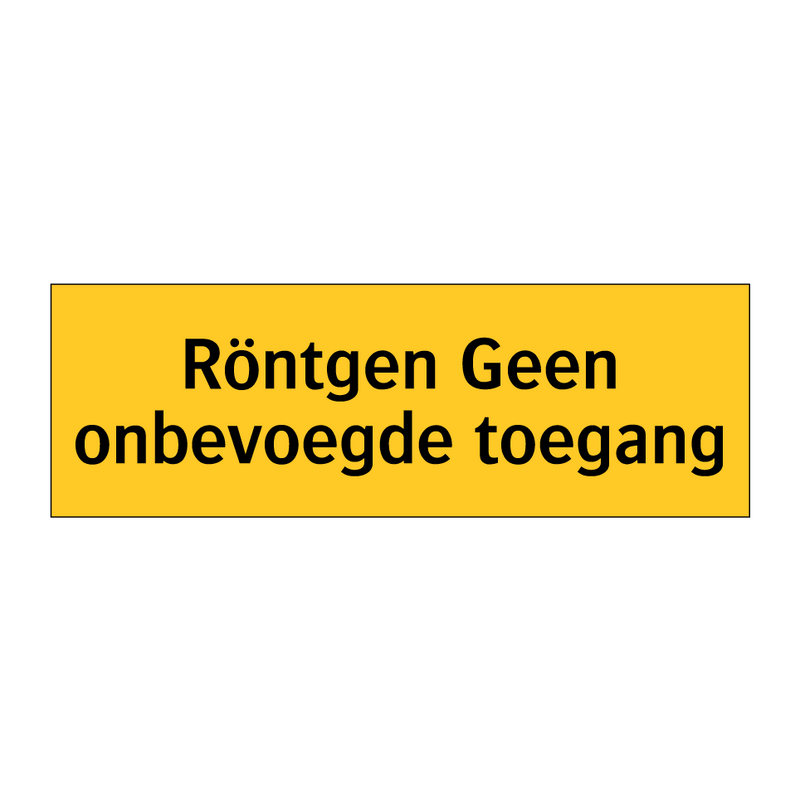 Röntgen Geen onbevoegde toegang & Röntgen Geen onbevoegde toegang