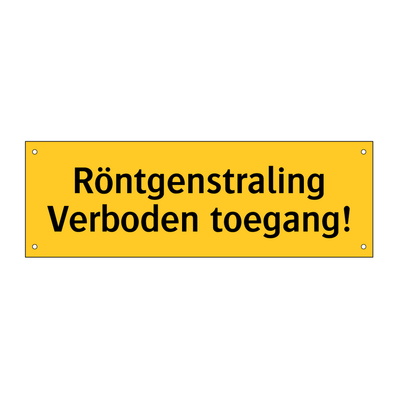 Röntgenstraling Verboden toegang! & Röntgenstraling Verboden toegang!