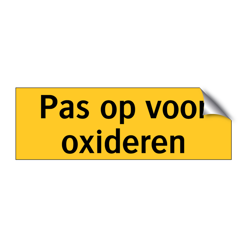 Pas op voor oxideren & Pas op voor oxideren & Pas op voor oxideren & Pas op voor oxideren