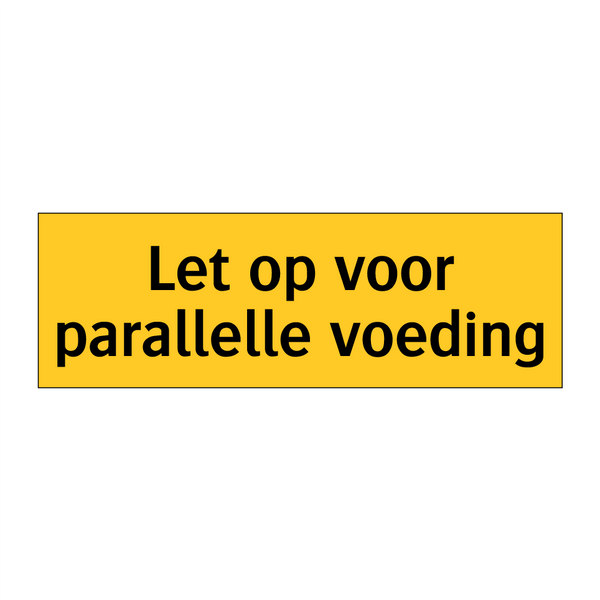 Let op voor parallelle voeding & Let op voor parallelle voeding & Let op voor parallelle voeding