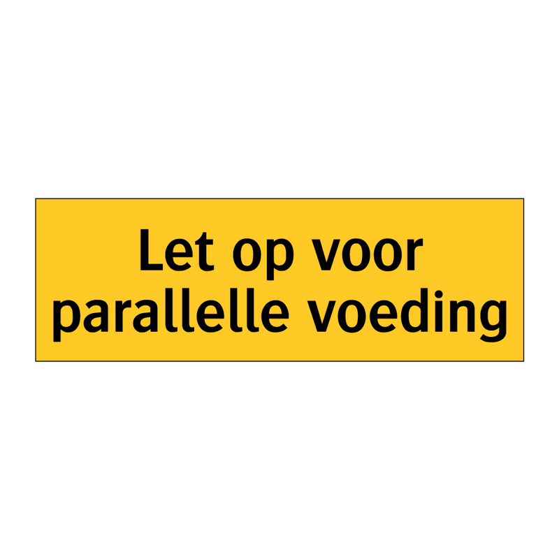 Let op voor parallelle voeding & Let op voor parallelle voeding & Let op voor parallelle voeding