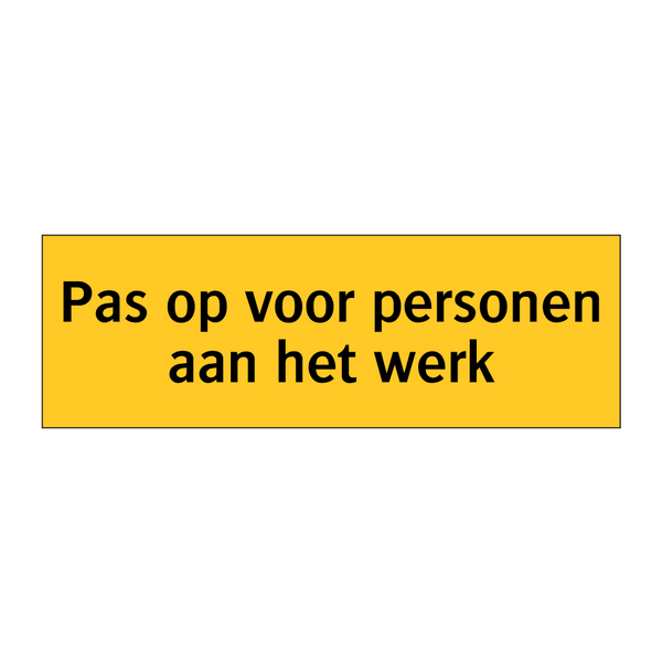 Pas op voor personen aan het werk & Pas op voor personen aan het werk