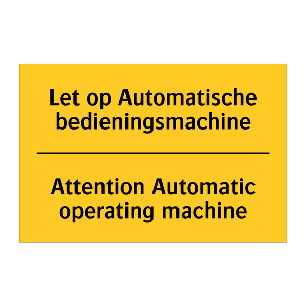 Let op Automatische bedieningsmachine - Attention Automatic operating machine