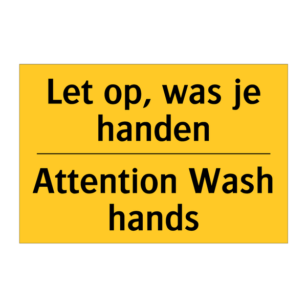 Let op, was je handen - Attention Wash hands & Let op, was je handen - Attention Wash hands