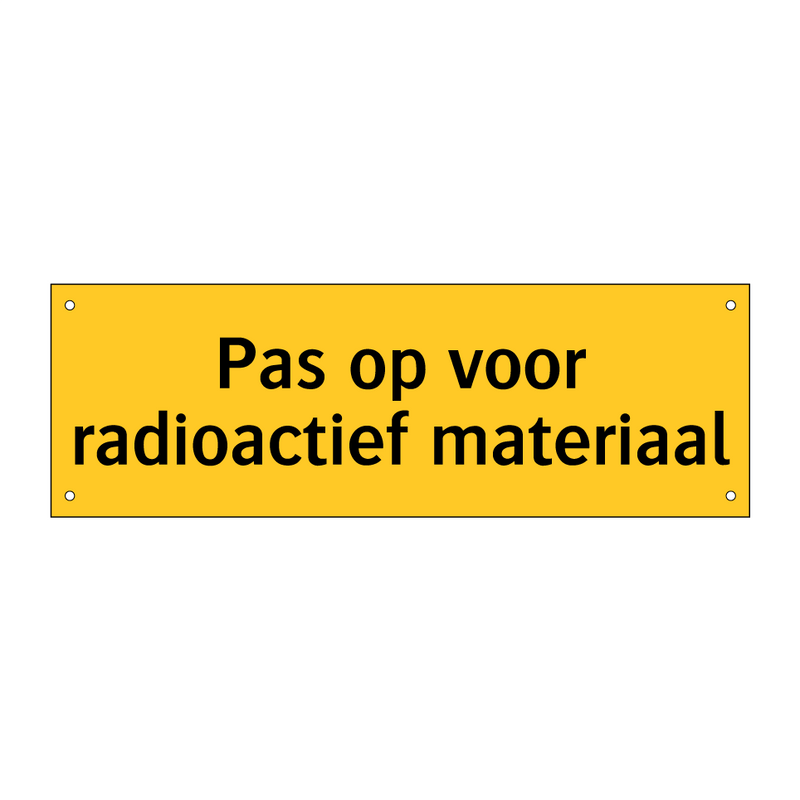 Pas op voor radioactief materiaal & Pas op voor radioactief materiaal