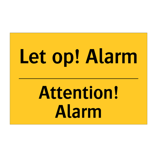 Let op! Alarm - Attention! Alarm & Let op! Alarm - Attention! Alarm