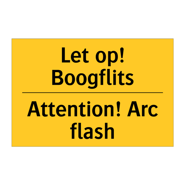 Let op! Boogflits - Attention! Arc flash & Let op! Boogflits - Attention! Arc flash