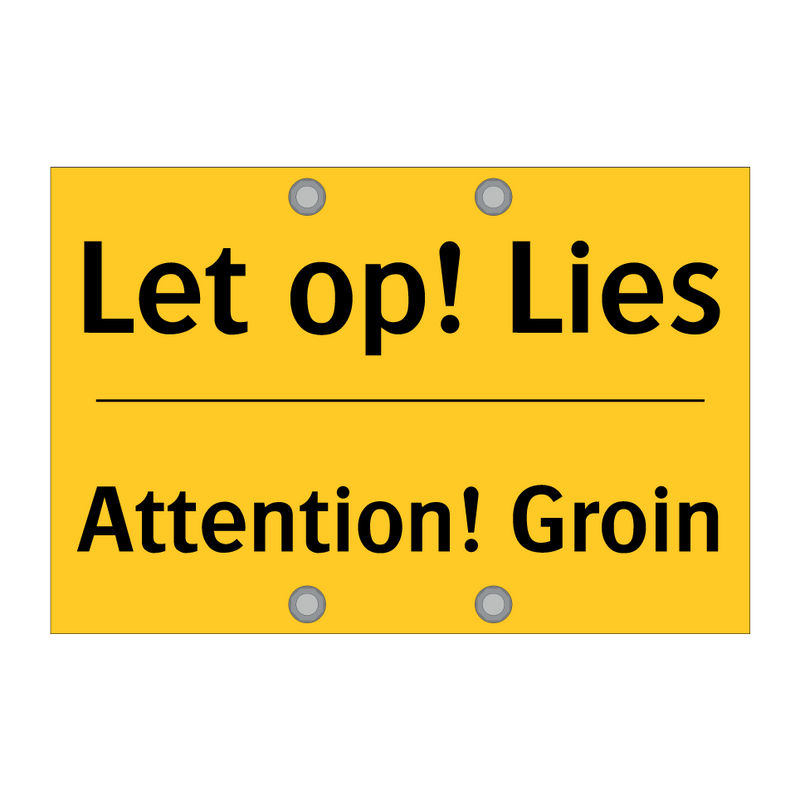 Let op! Lies - Attention! Groin & Let op! Lies - Attention! Groin & Let op! Lies - Attention! Groin