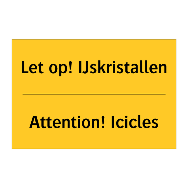 Let op! IJskristallen - Attention! Icicles & Let op! IJskristallen - Attention! Icicles