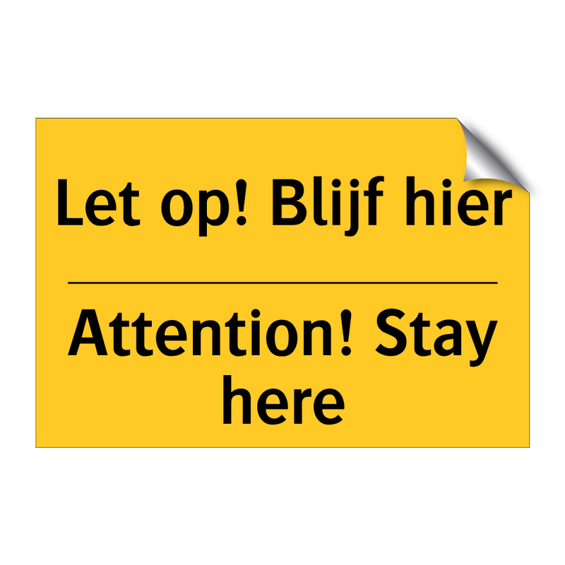 Let op! Blijf hier - Attention! Stay here & Let op! Blijf hier - Attention! Stay here