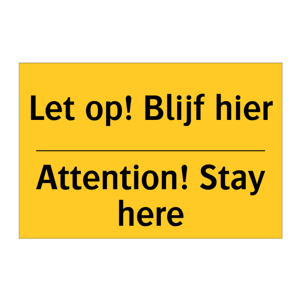 Let op! Blijf hier - Attention! Stay here & Let op! Blijf hier - Attention! Stay here