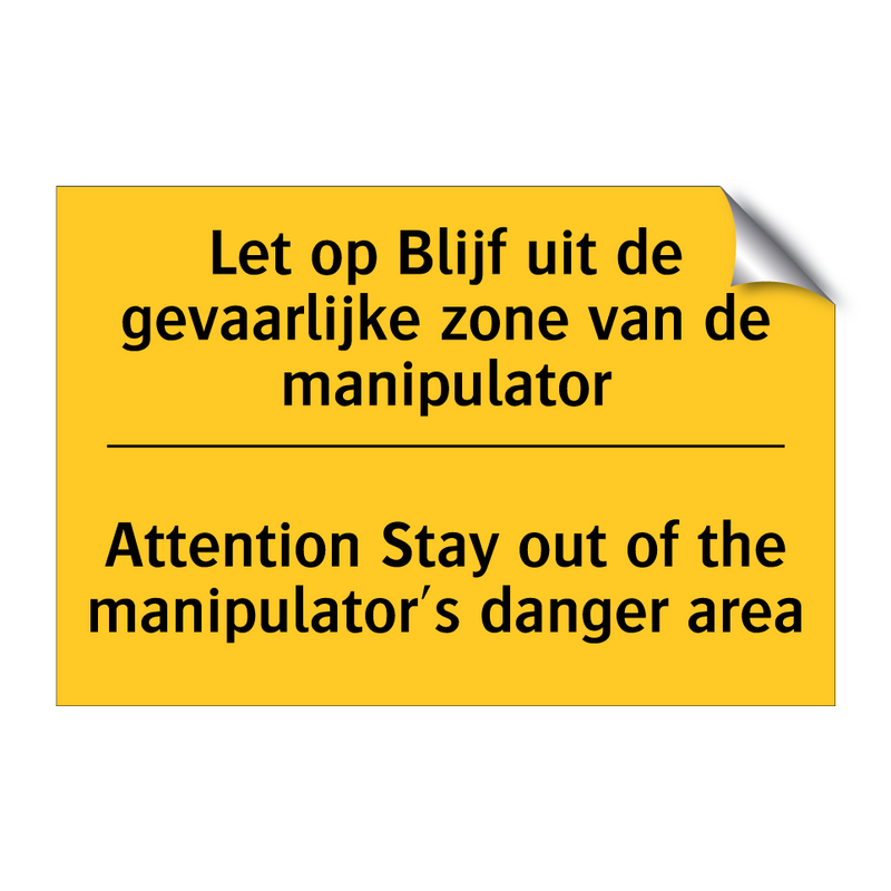 Let op Blijf uit de gevaarlijke /.../ - Attention Stay out of the manipulator's /.../