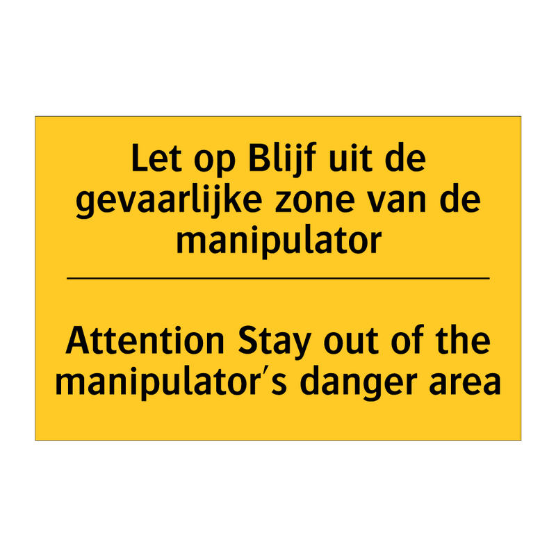 Let op Blijf uit de gevaarlijke /.../ - Attention Stay out of the manipulator's /.../