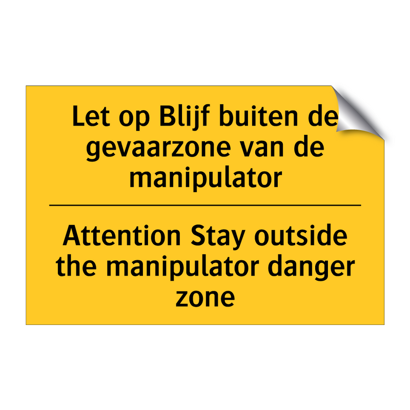 Let op Blijf buiten de gevaarzone /.../ - Attention Stay outside the manipulator /.../