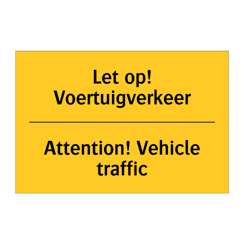 Let op! Voertuigverkeer - Attention! Vehicle traffic