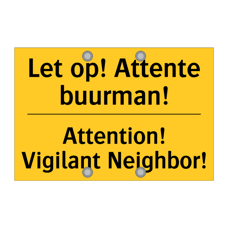 Let op! Attente buurman! - Attention! Vigilant Neighbor!