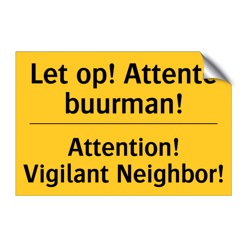 Let op! Attente buurman! - Attention! Vigilant Neighbor!