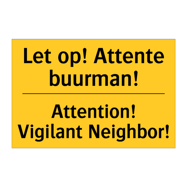 Let op! Attente buurman! - Attention! Vigilant Neighbor!