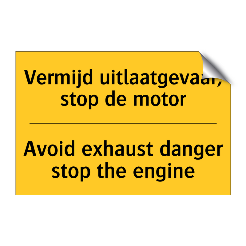 Vermijd uitlaatgevaar, stop de motor - Avoid exhaust danger stop the engine