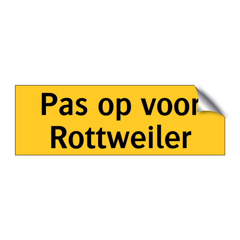 Pas op voor Rottweiler & Pas op voor Rottweiler & Pas op voor Rottweiler & Pas op voor Rottweiler