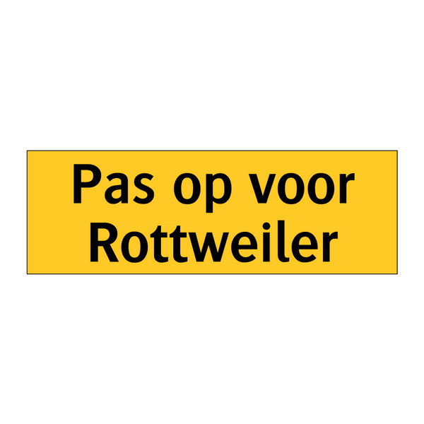 Pas op voor Rottweiler & Pas op voor Rottweiler & Pas op voor Rottweiler & Pas op voor Rottweiler