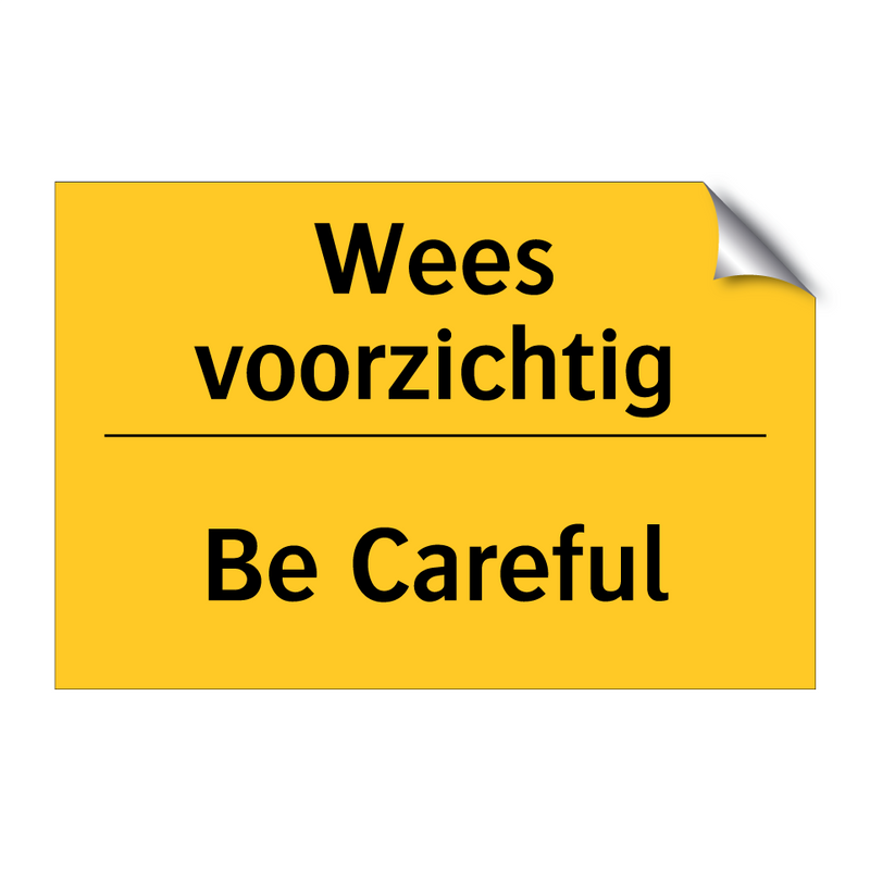 Wees voorzichtig - Be Careful & Wees voorzichtig - Be Careful & Wees voorzichtig - Be Careful