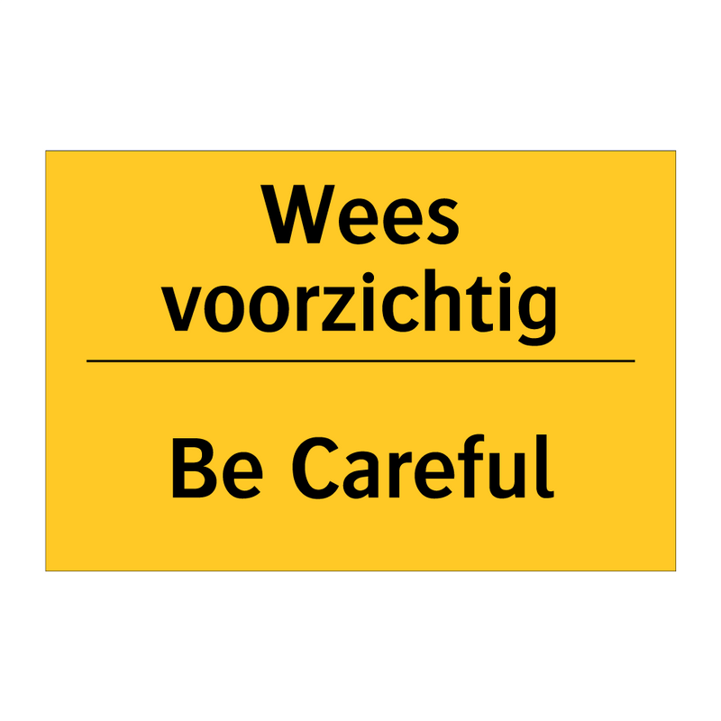 Wees voorzichtig - Be Careful & Wees voorzichtig - Be Careful & Wees voorzichtig - Be Careful