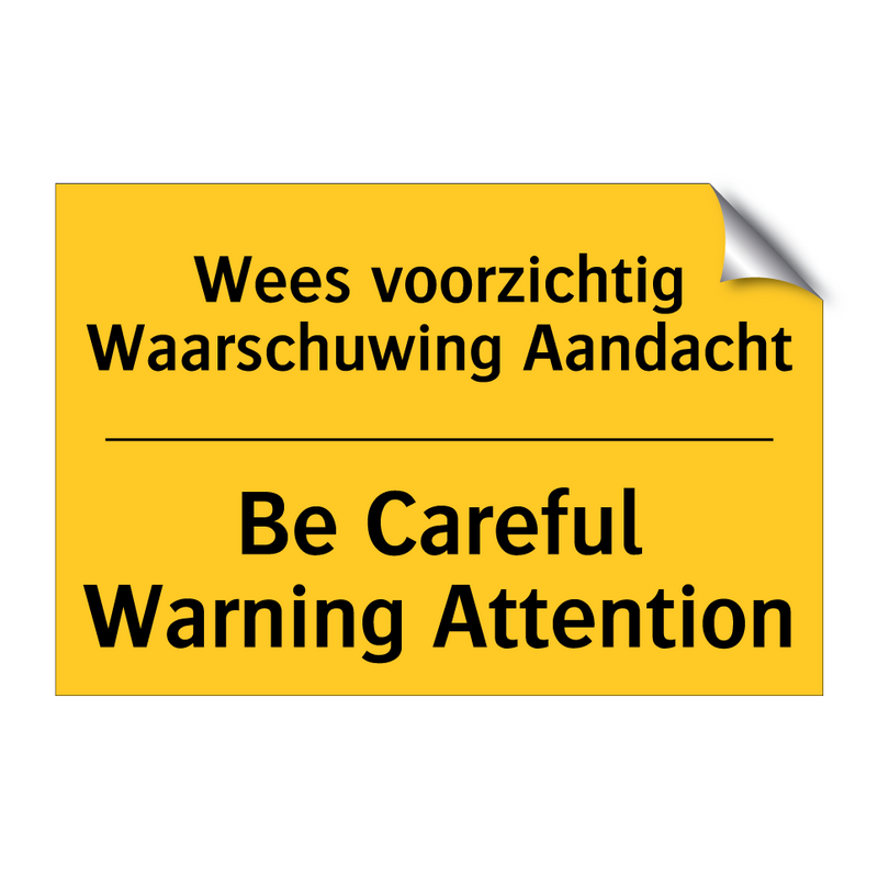 Wees voorzichtig Waarschuwing Aandacht - Be Careful Warning Attention