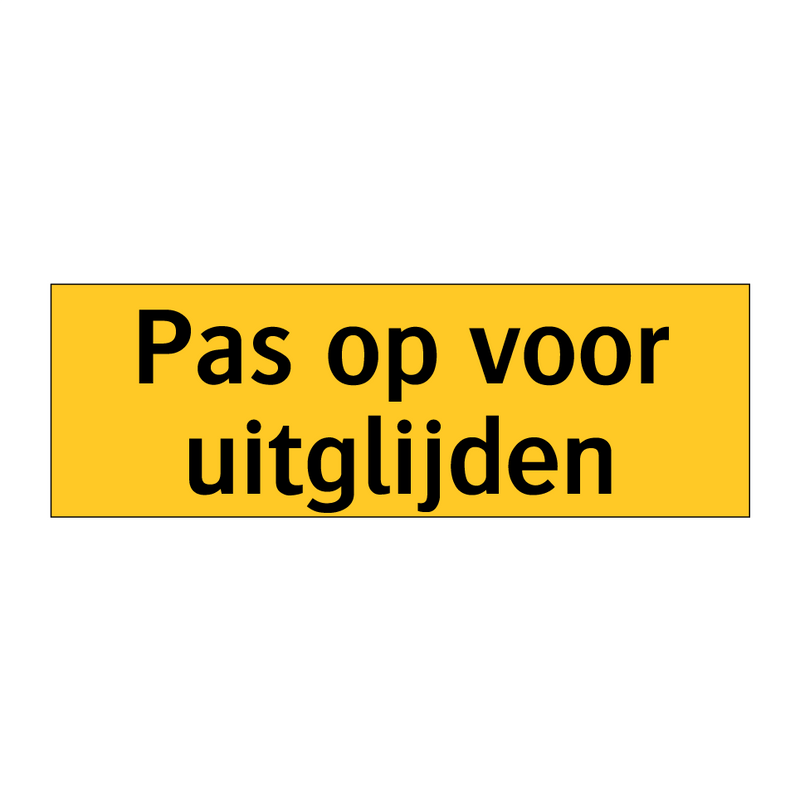 Pas op voor uitglijden & Pas op voor uitglijden & Pas op voor uitglijden & Pas op voor uitglijden