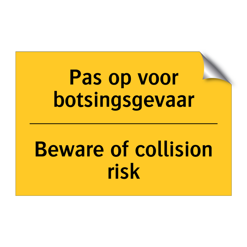 Pas op voor botsingsgevaar - Beware of collision risk