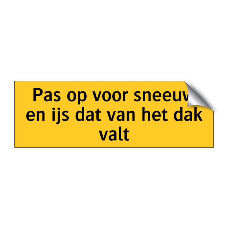 Pas op voor sneeuw en ijs dat van het dak valt & Pas op voor sneeuw en ijs dat van het dak valt