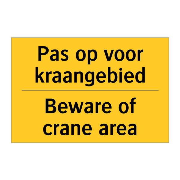 Pas op voor kraangebied - Beware of crane area & Pas op voor kraangebied - Beware of crane area