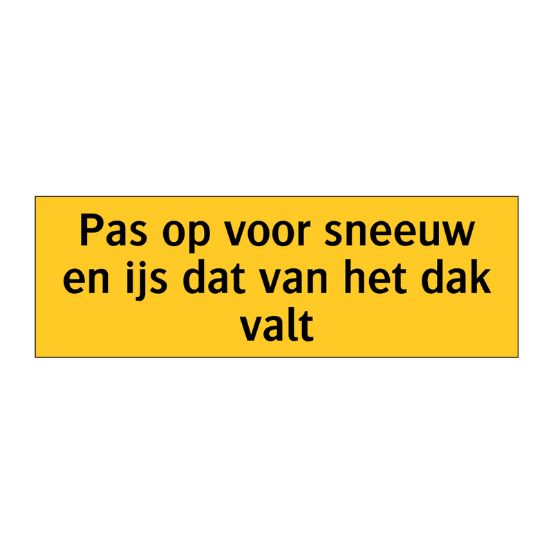 Pas op voor sneeuw en ijs dat van het dak valt & Pas op voor sneeuw en ijs dat van het dak valt